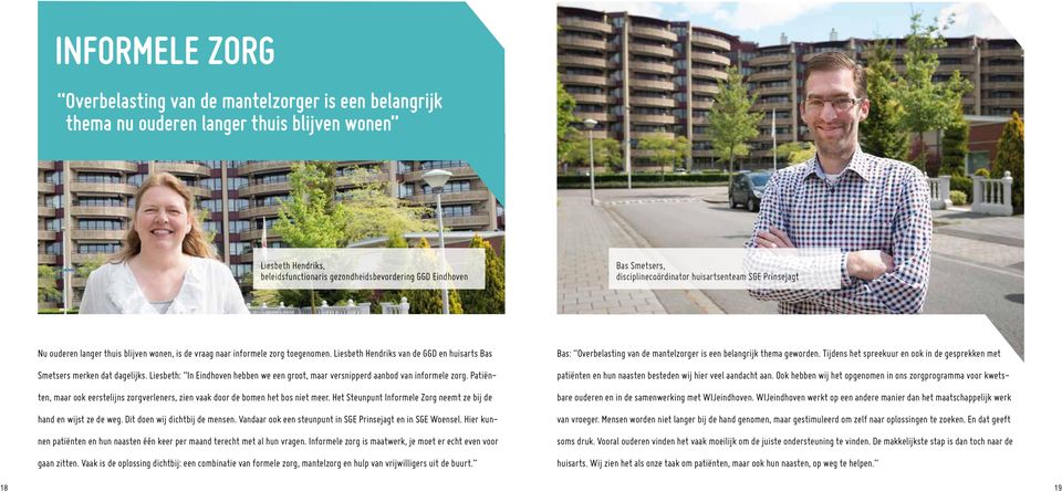 Liesbeth Hendriks van de GGD en huisarts Bas Smetsers merken dat dagelijks. Liesbeth: In Eindhoven hebben we een groot, maar versnipperd aanbod van informele zorg.