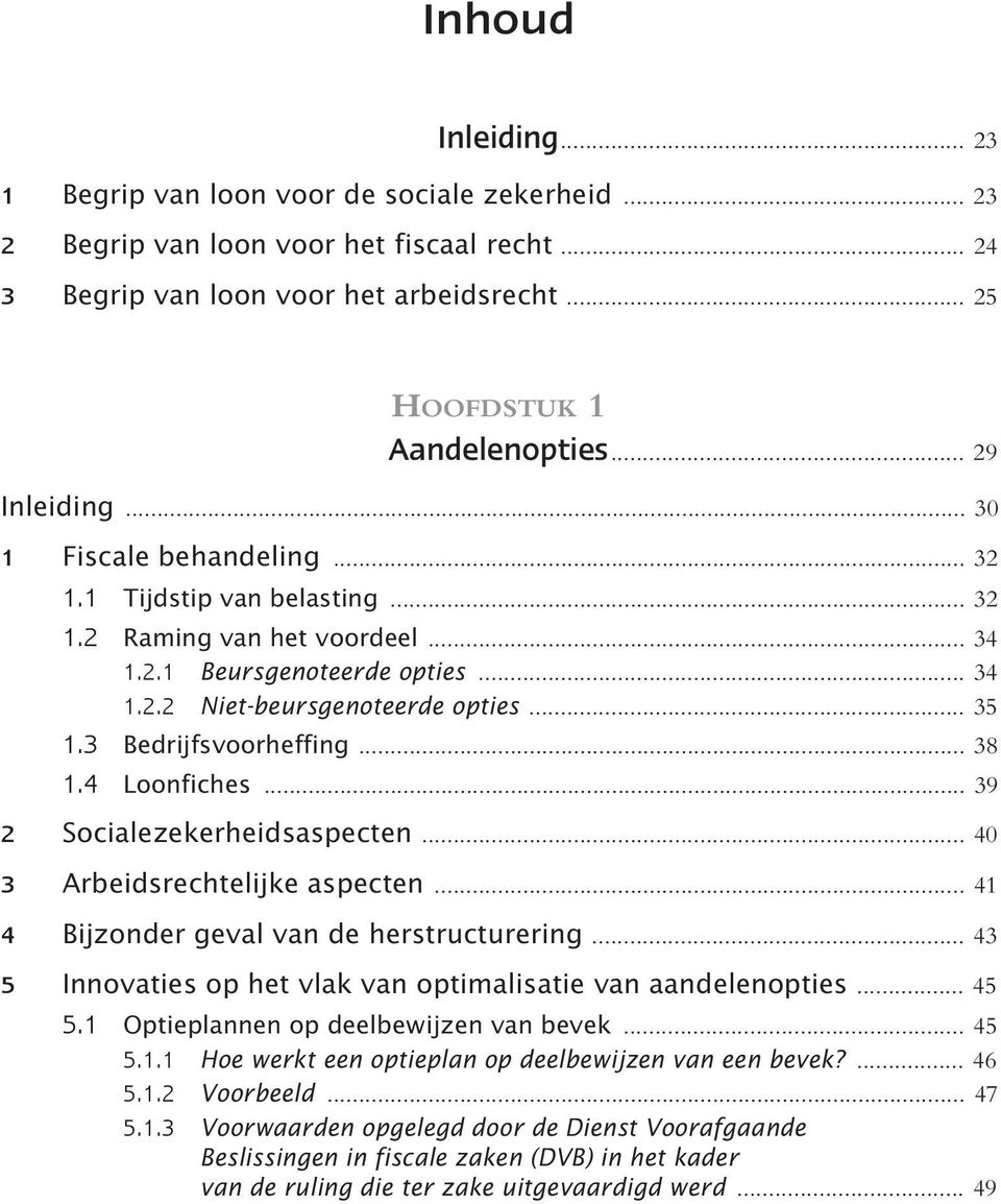 3 Bedrijfsvoorheffing... 38 1.4 Loonfiches... 39 2 Socialezekerheidsaspecten... 40 3 Arbeidsrechtelijke aspecten... 41 4 Bijzonder geval van de herstructurering.