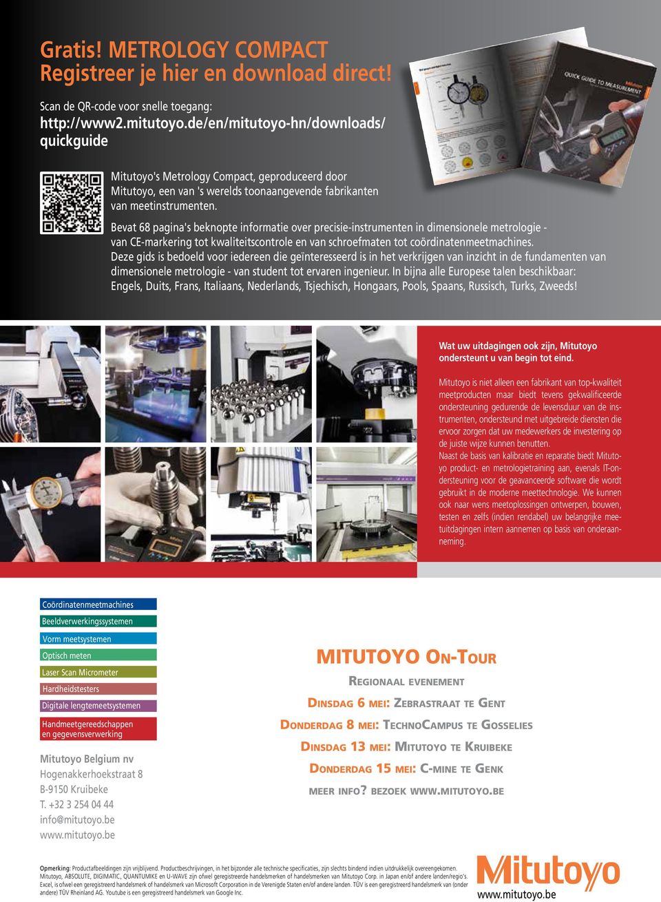 Bevat 68 pagina's beknopte informatie over precisie-instrumenten in dimensionele metrologie - van CE-markering tot kwaliteitscontrole en van schroefmaten tot coördinatenmeetmachines.