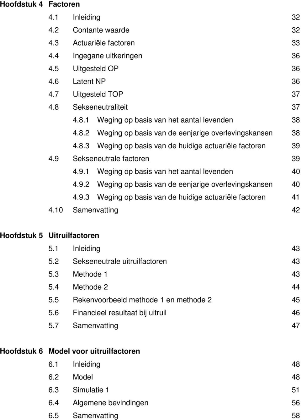 9.3 Wegng o bss vn de hudge curëe fcoren 4 4. Smenvng 4 Hoofdsuk 5 Urufcoren 5. Inedng 43 5. Sekseneure urufcoren 43 5.3 Mehode 43 5.4 Mehode 44 5.