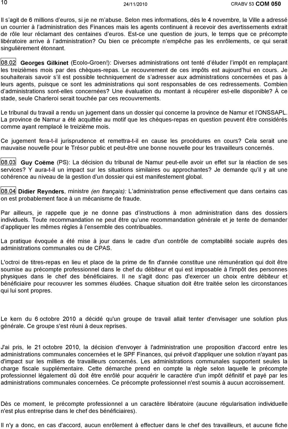 centaines d euros. Est-ce une question de jours, le temps que ce précompte libératoire arrive à l administration?