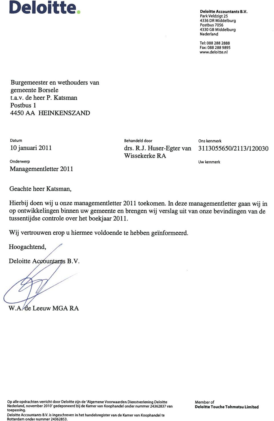 Huser-Egter van 3113055650/2113/120030 Wissekerke RA Onderwerp Managementletter 2011 Uw kenmerk Geachte heer Katsman, Hierbij doen wij u onze managementletter 2011 toekomen.