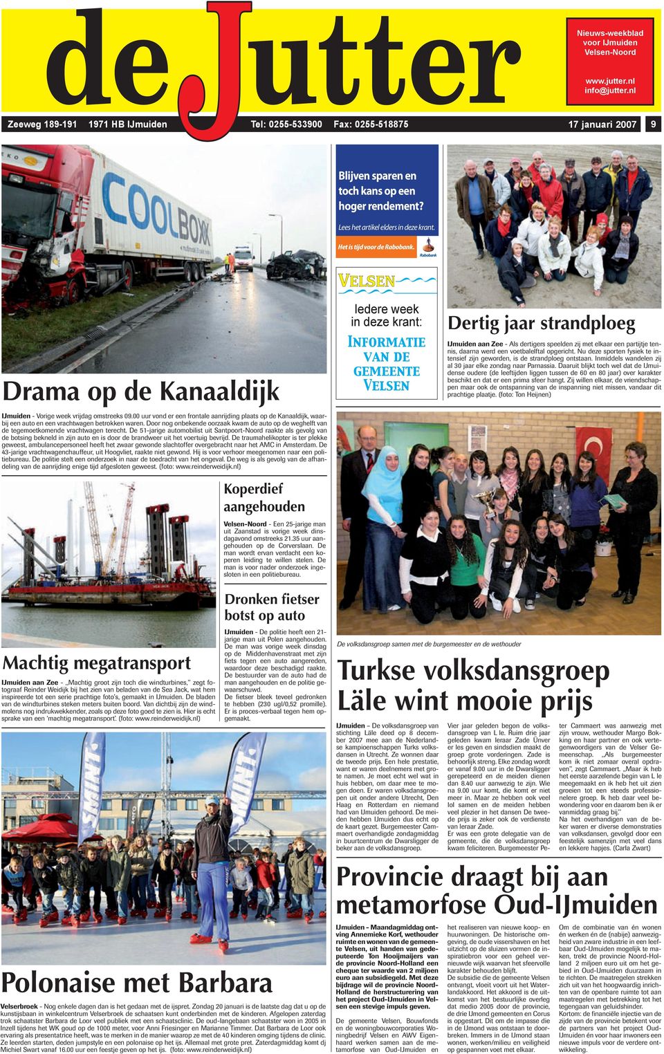 Het is tijd voor de Rabobank. Drama op de Kanaaldijk IJmuiden - Vorige week vrijdag omstreeks 09.