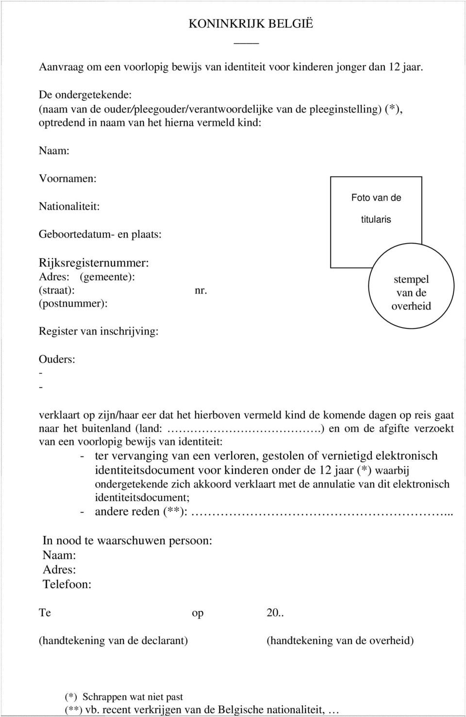 plaats: Rijksregisternummer: Adres: (gemeente): (straat): (postnummer): Register van inschrijving: Ouders: - - nr.