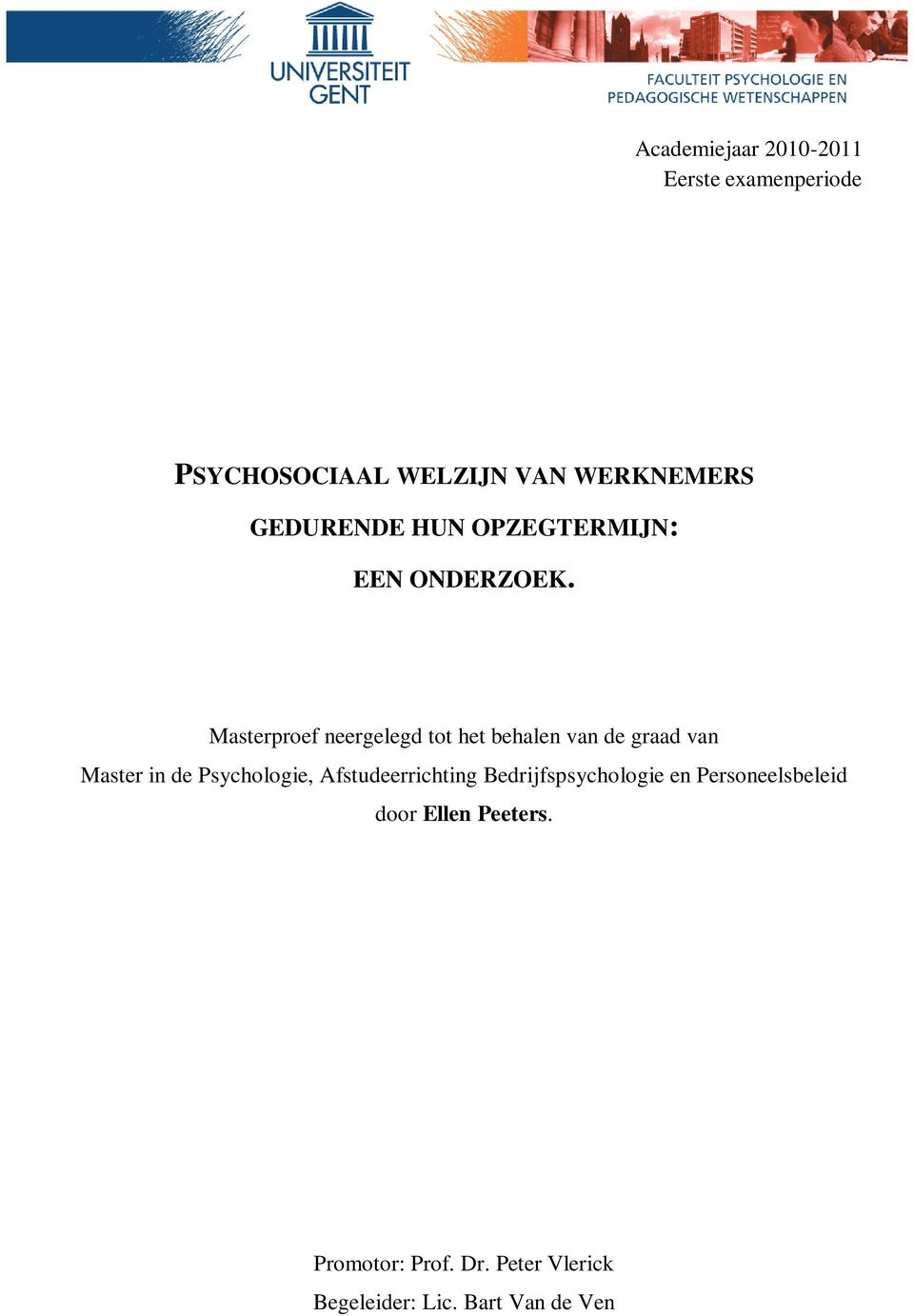 Masterproef neergelegd tot het behalen van de graad van Master in de Psychologie,