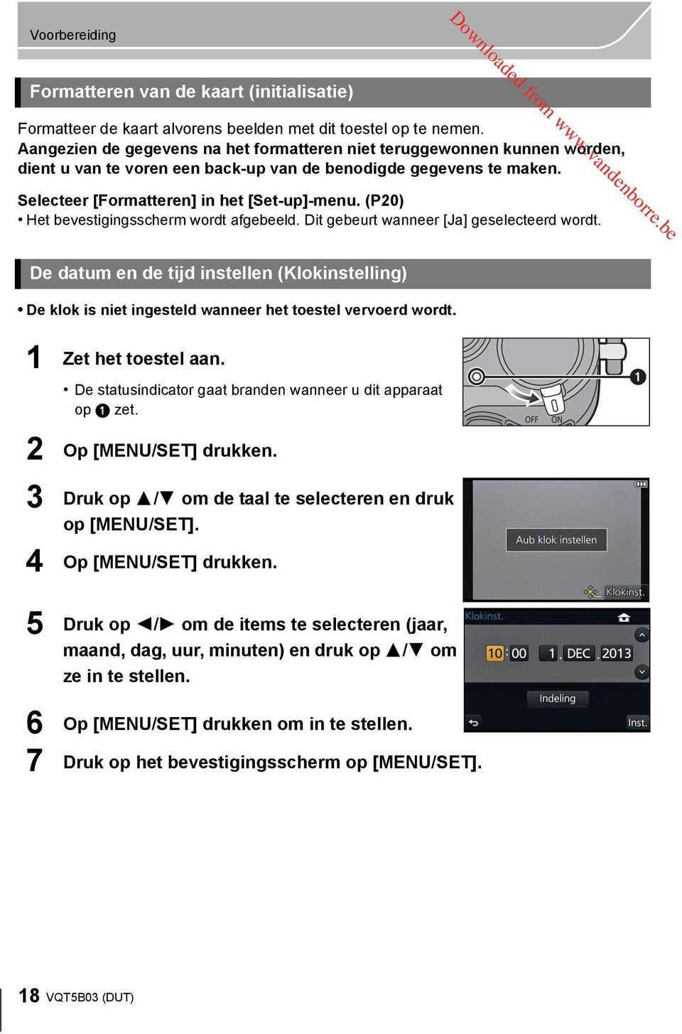 (P20) Het bevestigingsscherm wordt afgebeeld. Dit gebeurt wanneer [Ja] geselecteerd wordt. De datum en de tijd instellen (Klokinstelling) De klok is niet ingesteld wanneer het toestel vervoerd wordt.