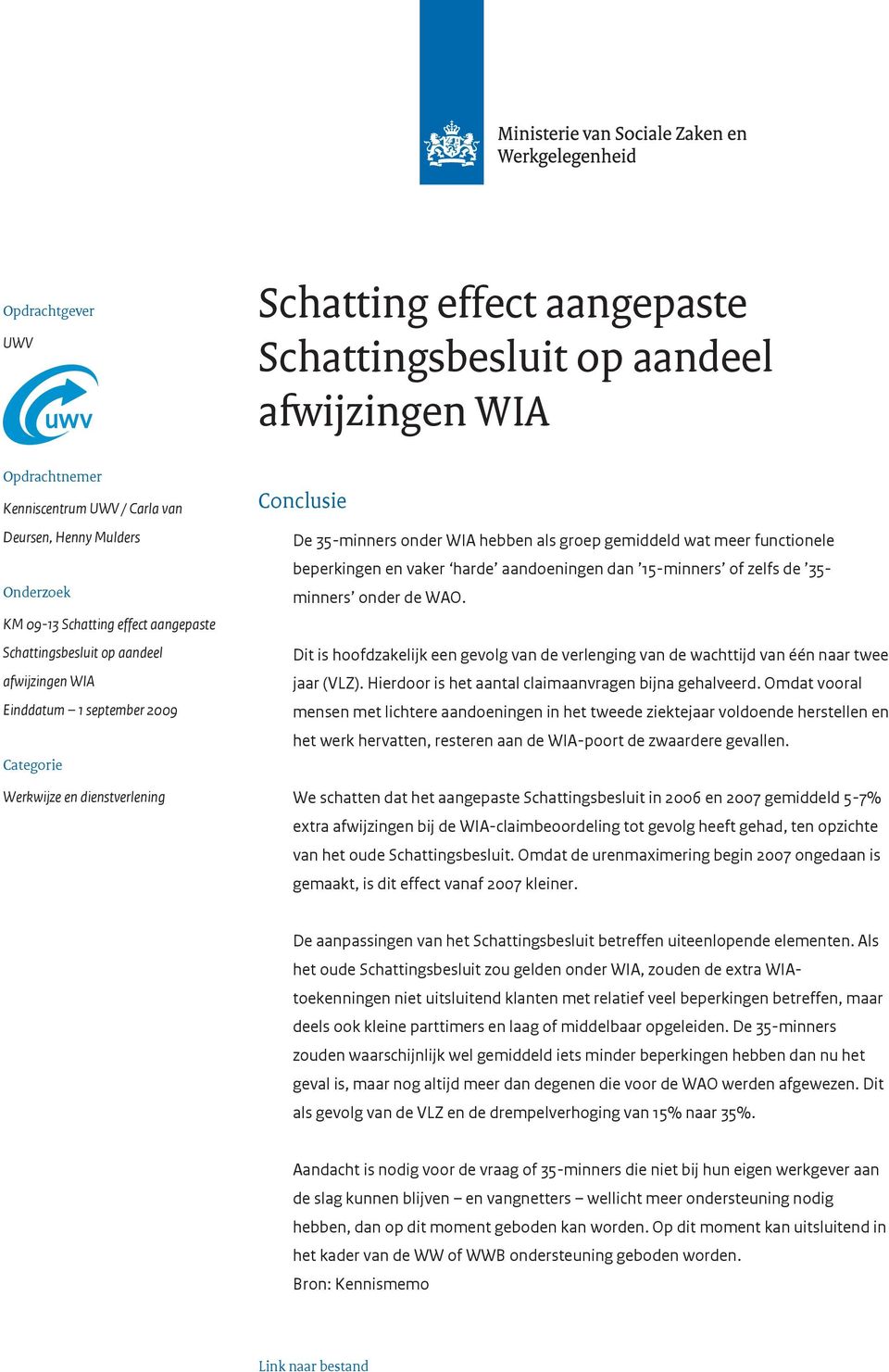 functionele beperkingen en vaker harde aandoeningen dan 15-minners of zelfs de 35- minners onder de WAO.