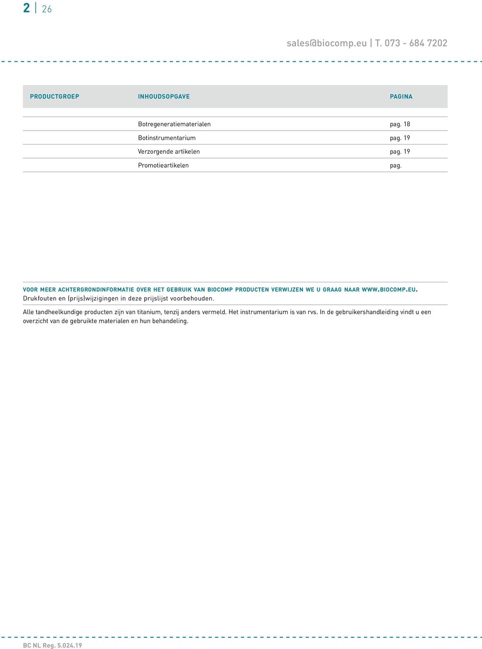 biocomp.eu. Drukfouten en (prijs)wijzigingen in deze prijslijst voorbehouden.