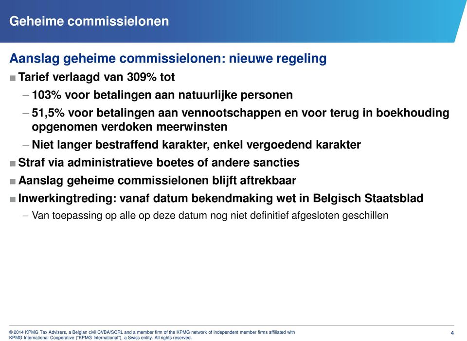 karakter, enkel vergoedend karakter Straf via administratieve boetes of andere sancties Aanslag geheime commissielonen blijft aftrekbaar