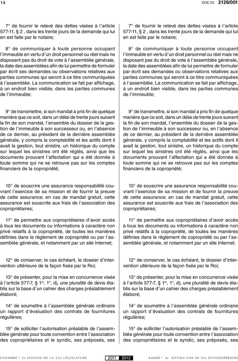 observations relatives aux parties communes qui seront à ce titre communiquées à l assemblée.