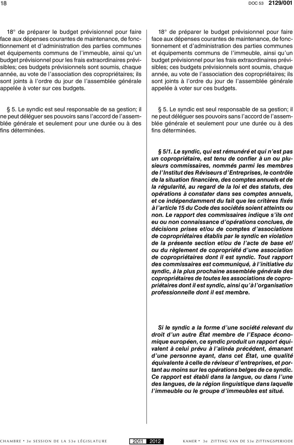 joints à l ordre du jour de l assemblée générale appelée à voter sur ces budgets.