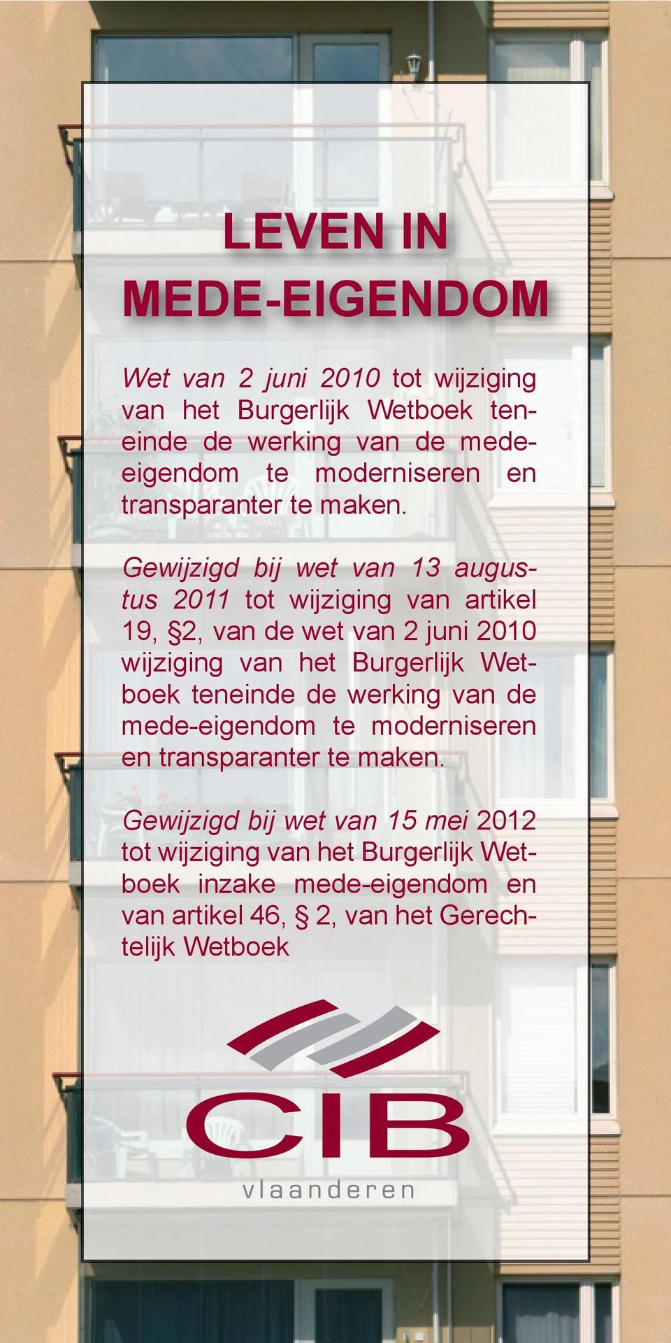 teneinde de werking Gewijzigd van de bij mede-eigendom wet van 13 augustus 2011 te tot moderniseren wijziging van artikel 19, 2, van de wet van 2 juni 2010 wijziging en