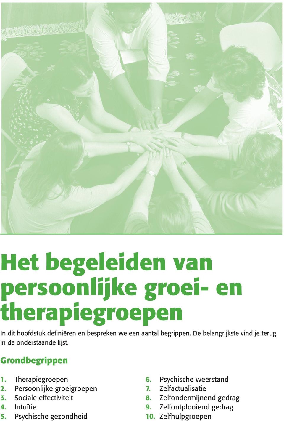 Therapiegroepen Persoonlijke groeigroepen Sociale effectiviteit Intuïtie Psychische gezondheid 6. 7. 8. 9.