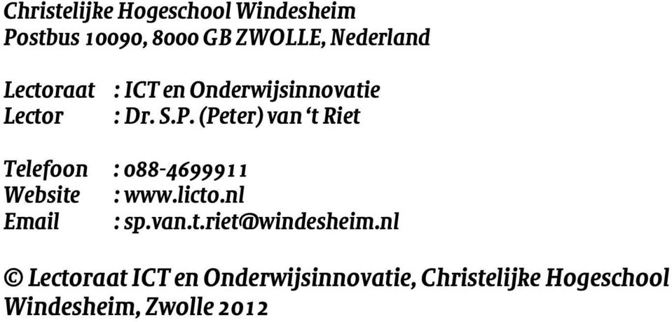(Peter) van t Riet Telefoon : 088-4699911 Website : www.licto.nl Email : sp.van.t.riet@windesheim.