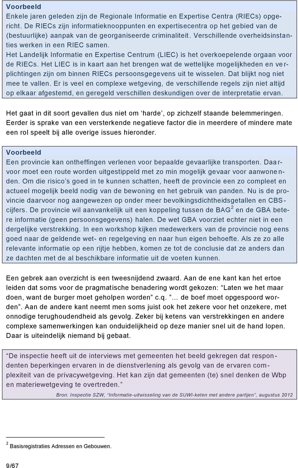 Het Landelijk Informatie en Expertise Centrum (LIEC) is het overkoepelende orgaan voor de RIECs.