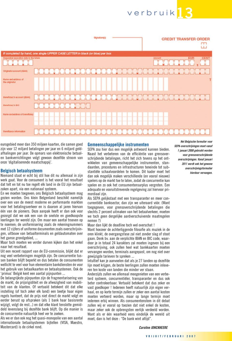 Belgisch betaalsysteem Niemand staat er echt bij stil hoe dit nu allemaal in zijn werk gaat.