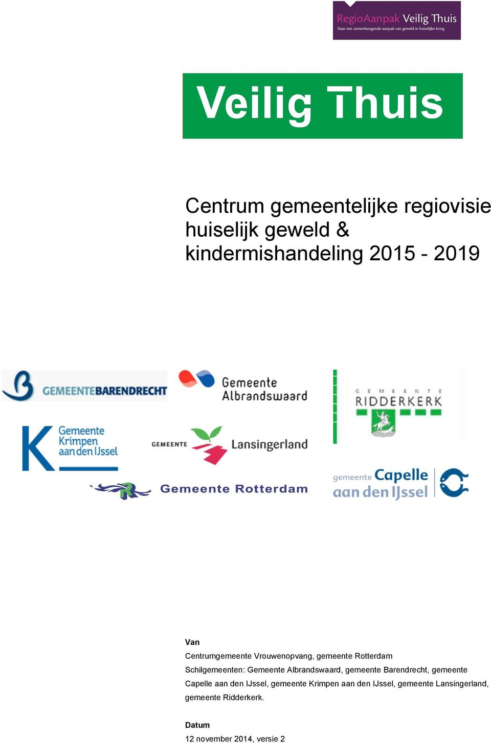 Rotterdam Schilgemeenten: Gemeente Albrandswaard, gemeente Barendrecht, gemeente Capelle aan den IJssel,