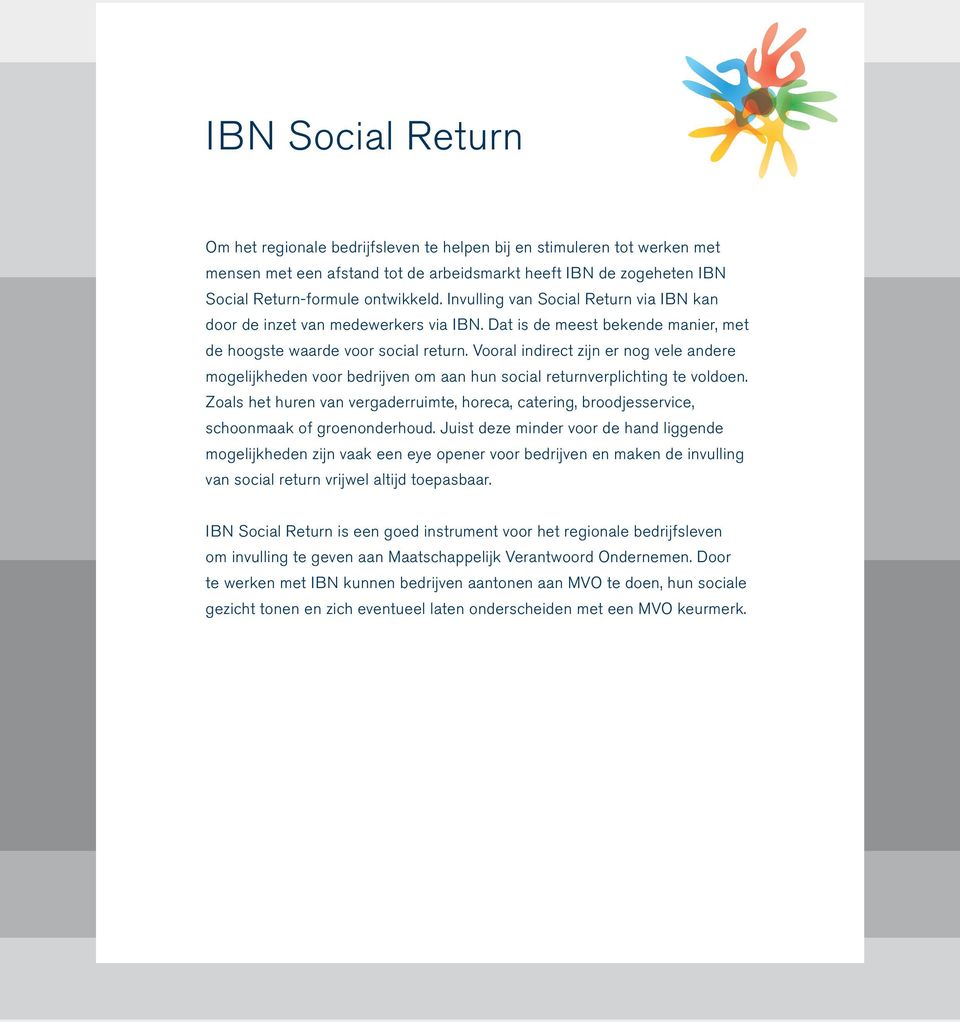 Vooral indirect zijn er nog vele andere mogelijkheden voor bedrijven om aan hun social returnverplichting te voldoen.
