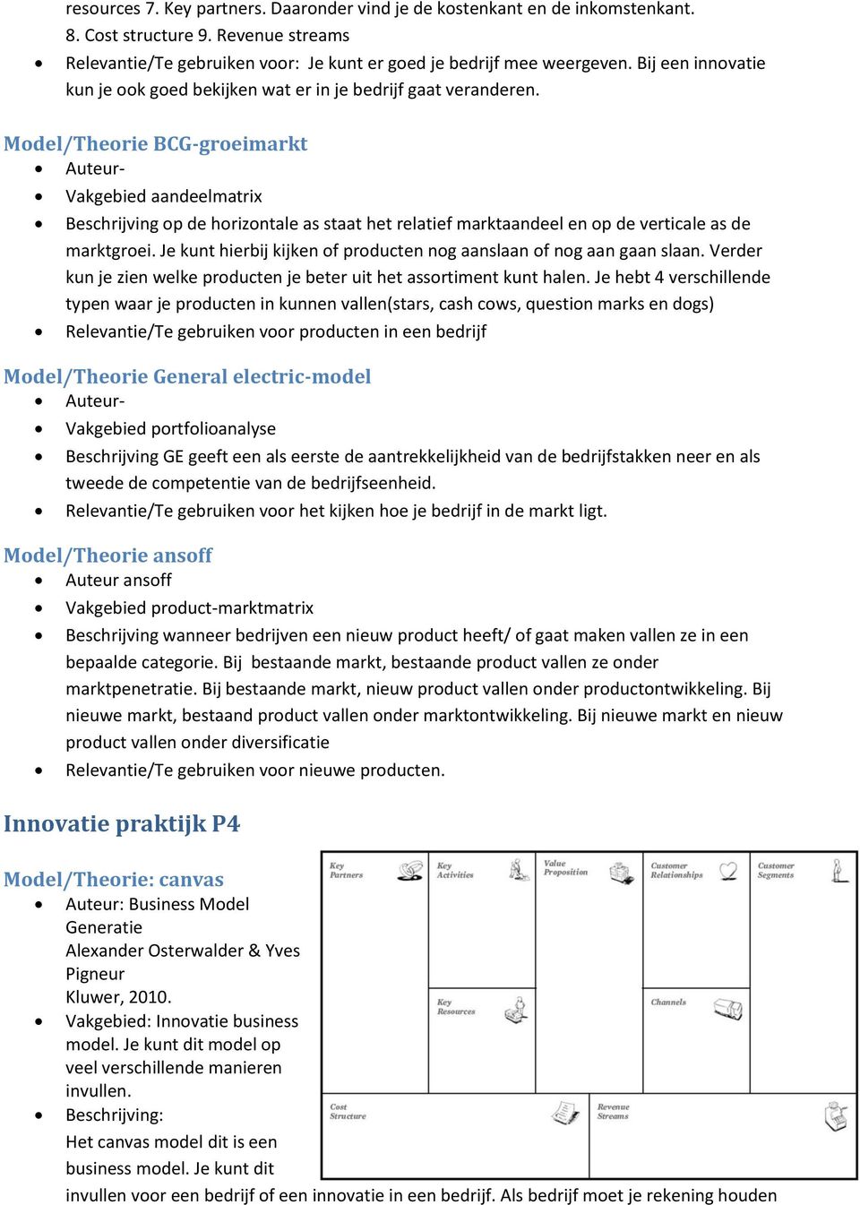 Model/Theorie BCG-groeimarkt Auteur- Vakgebied aandeelmatrix Beschrijving op de horizontale as staat het relatief marktaandeel en op de verticale as de marktgroei.