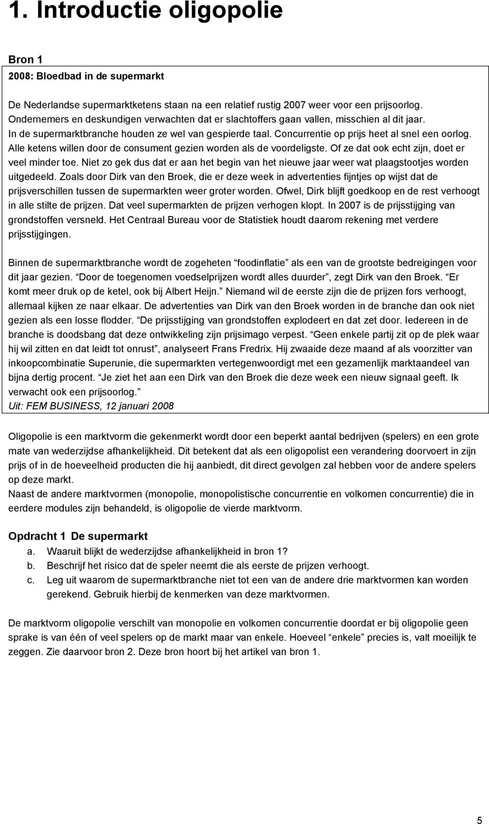 Alle ketens willen door de consument gezien worden als de voordeligste. Of ze dat ook echt zijn, doet er veel minder toe.