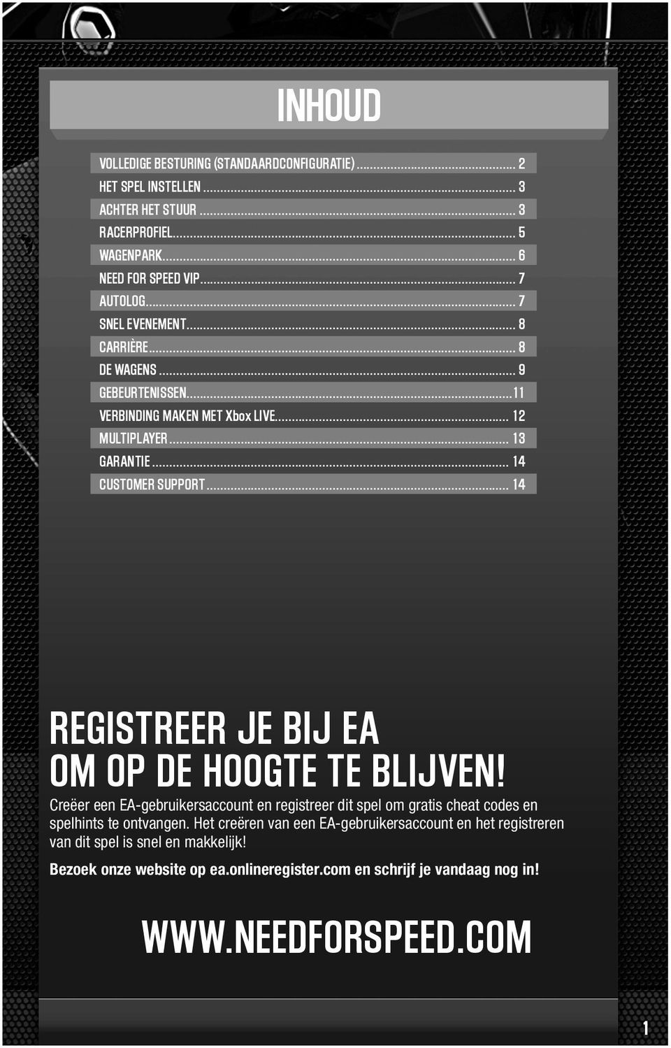 .. 14 REGISTREER JE BIJ EA OM OP DE HOOGTE TE BLIJVEN! Creëer een EA-gebruikersaccount en registreer dit spel om gratis cheat codes en spelhints te ontvangen.