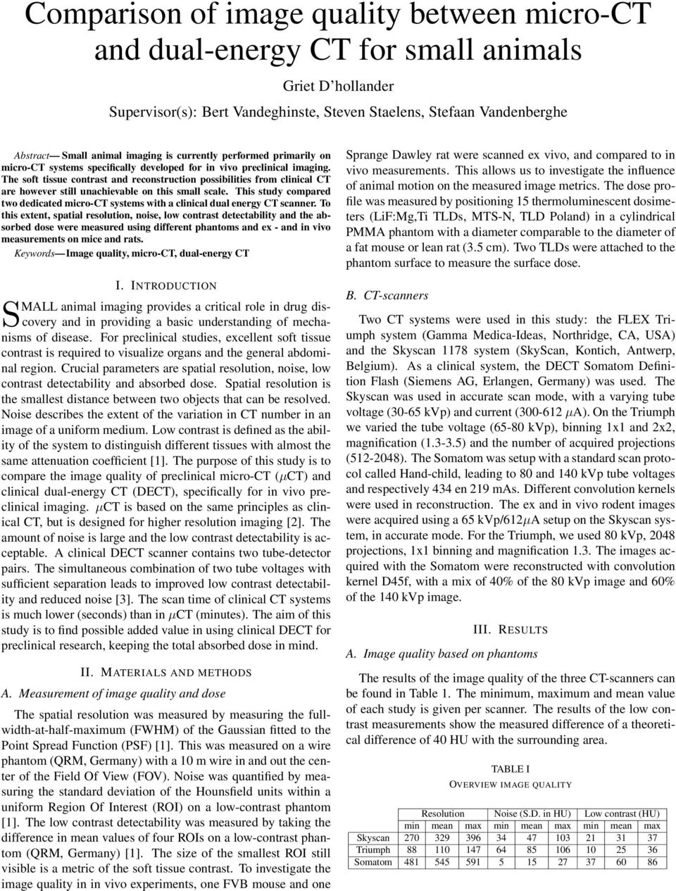 The soft tissue contrast and reconstruction possibilities from clinical CT are however still unachievable on this small scale.