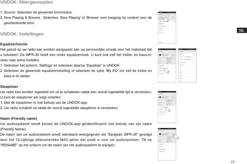 U kunt ook zelf het treble- en bass-niveau naar wens instellen. 1. Selecteer het scherm Settings en selecteer daarna Equaliser in UNDOK. 2.