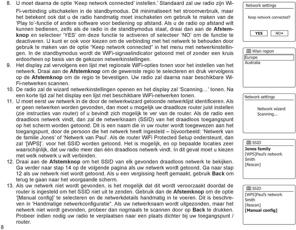 Als u de radio op afstand wilt kunnen bedienen, zelfs als de radio in de standbymodus staat, draai dan aan de Afstemknop en selecteer YES om deze functie te activeren of selecteer NO om de functie te