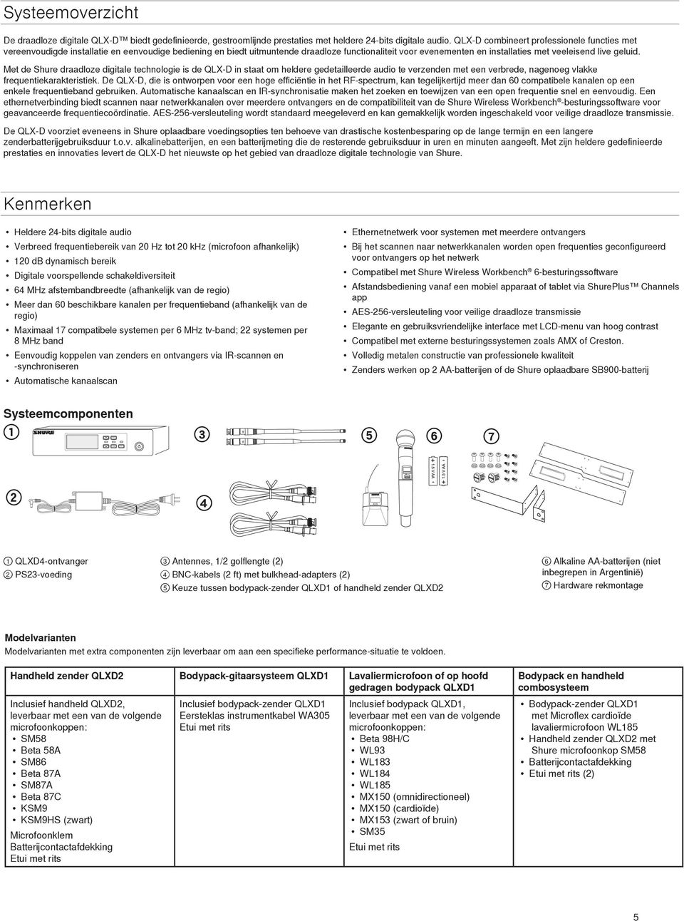 Met de Shure draadoze digitae technoogie is de QLX-D in staat om hedere gedetaieerde audio te verzenden met een verbrede, nagenoeg vakke frequentiekarakteristiek.