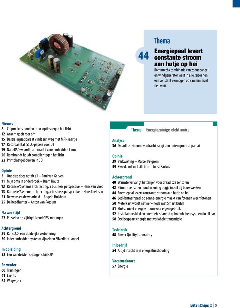 alternatief voor embedded Linux 20 Rembrandt houdt compiler tegen het licht 22 Printplaatgebouwen in 3D Opinie 3 One size does not fit all Paul van Gerven 11 Mijn oma in onderbroek Bram Nauta 13