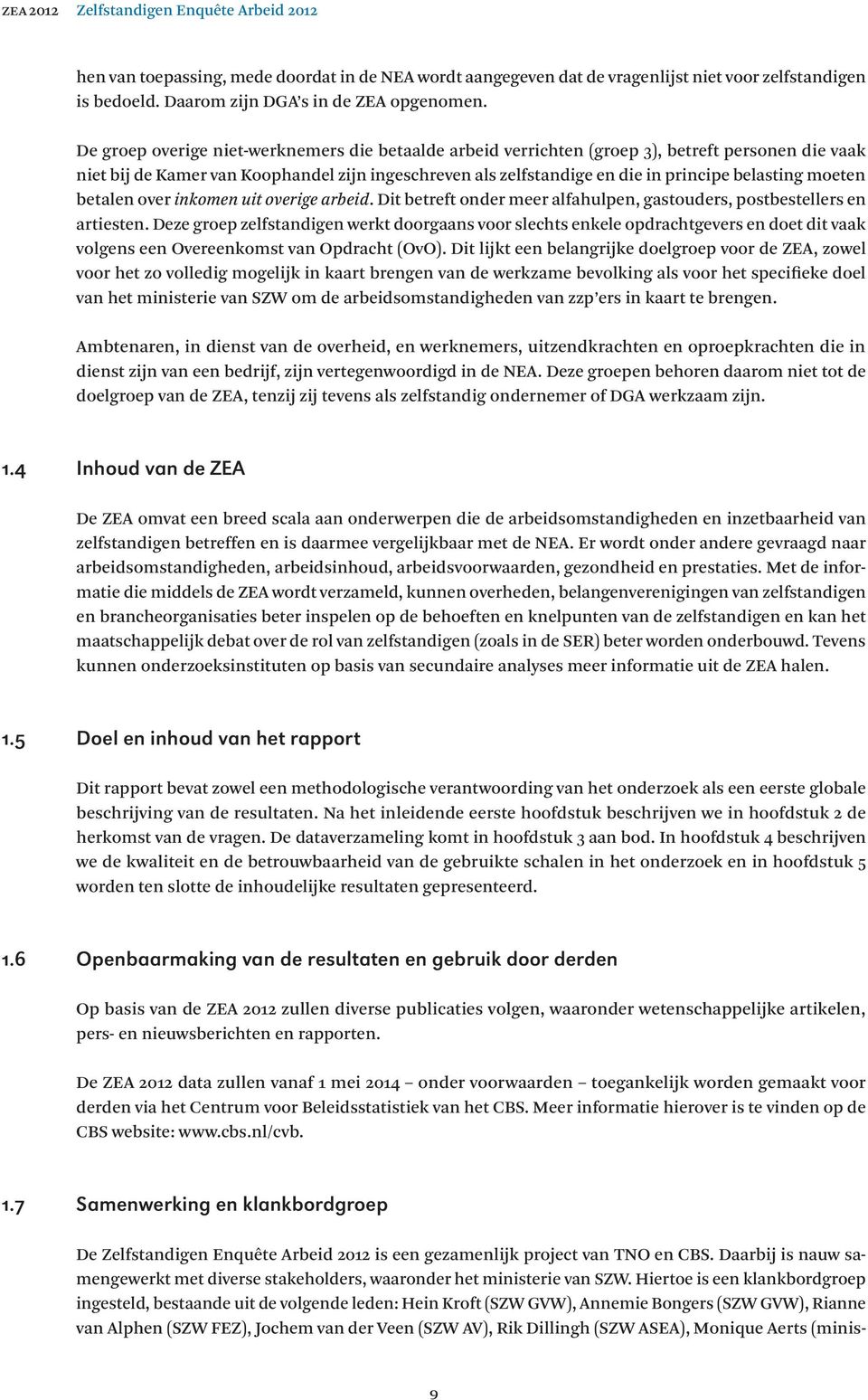 moeten betalen over inkomen uit overige arbeid. Dit betreft onder meer alfahulpen, gastouders, postbestellers en artiesten.