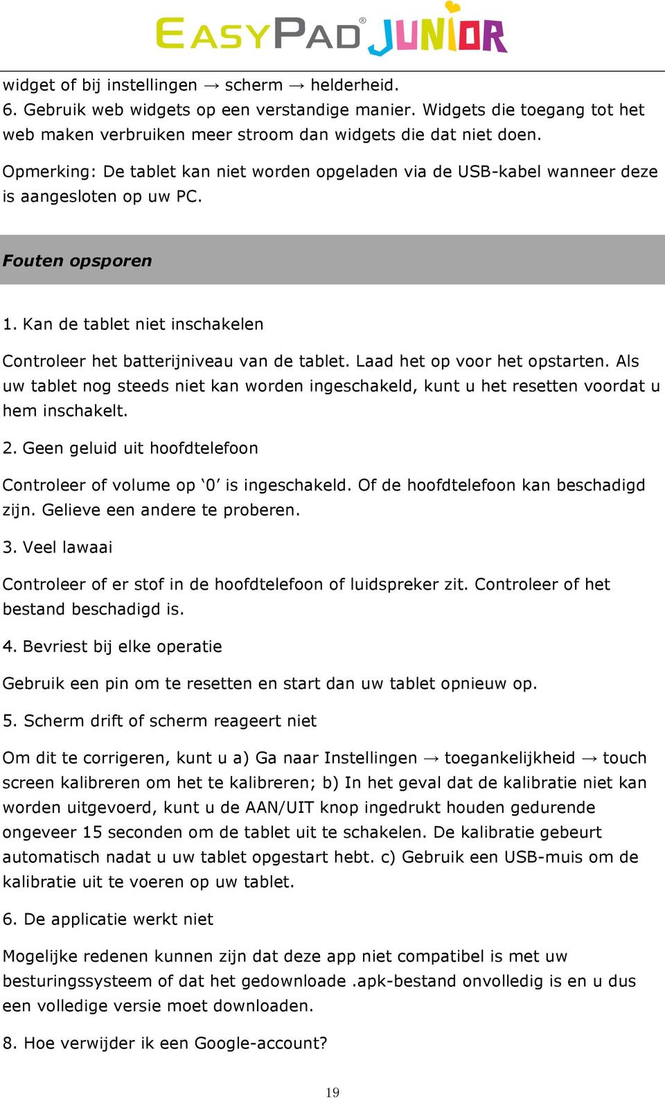 Laad het op voor het opstarten. Als uw tablet nog steeds niet kan worden ingeschakeld, kunt u het resetten voordat u hem inschakelt. 2.