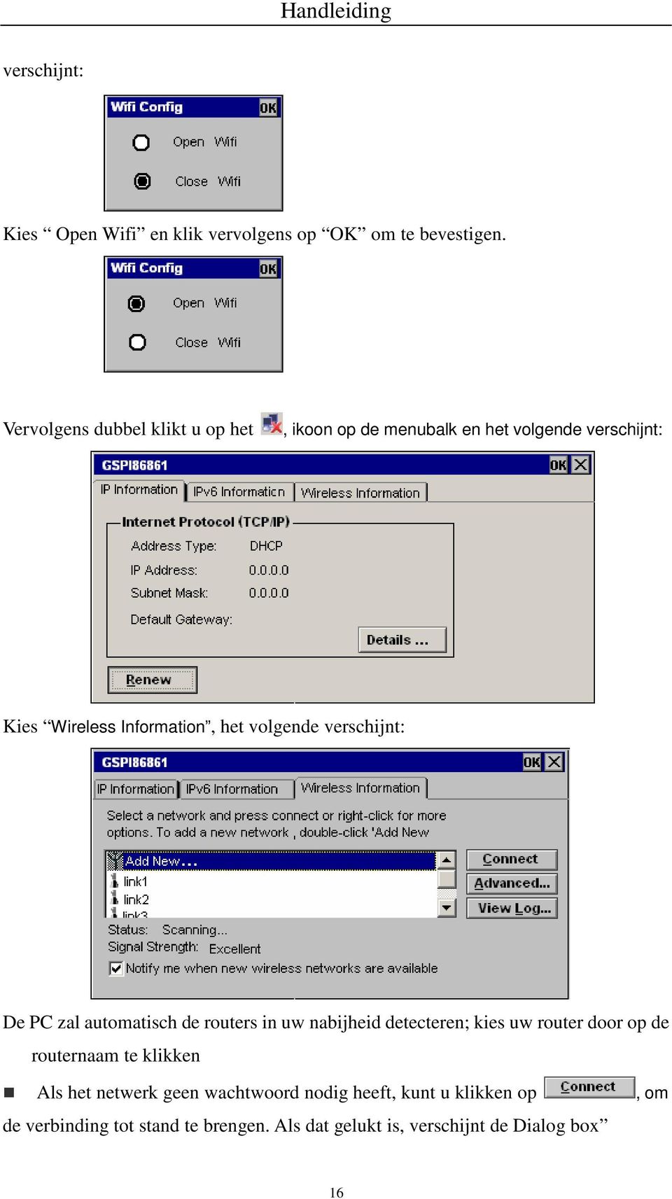 volgende verschijnt: De PC zal automatisch de routers in uw nabijheid detecteren; kies uw router door op de