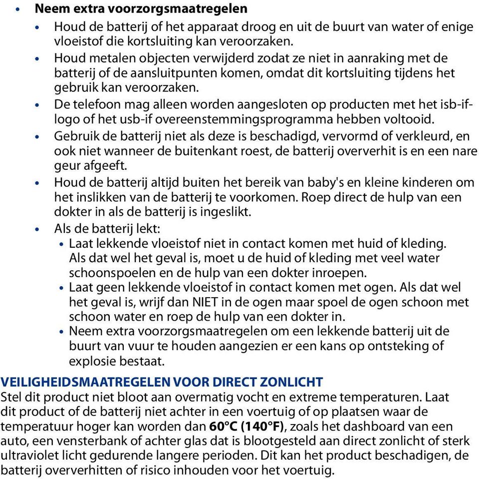 De telefoon mag alleen worden aangesloten op producten met het isb-iflogo of het usb-if overeenstemmingsprogramma hebben voltooid.