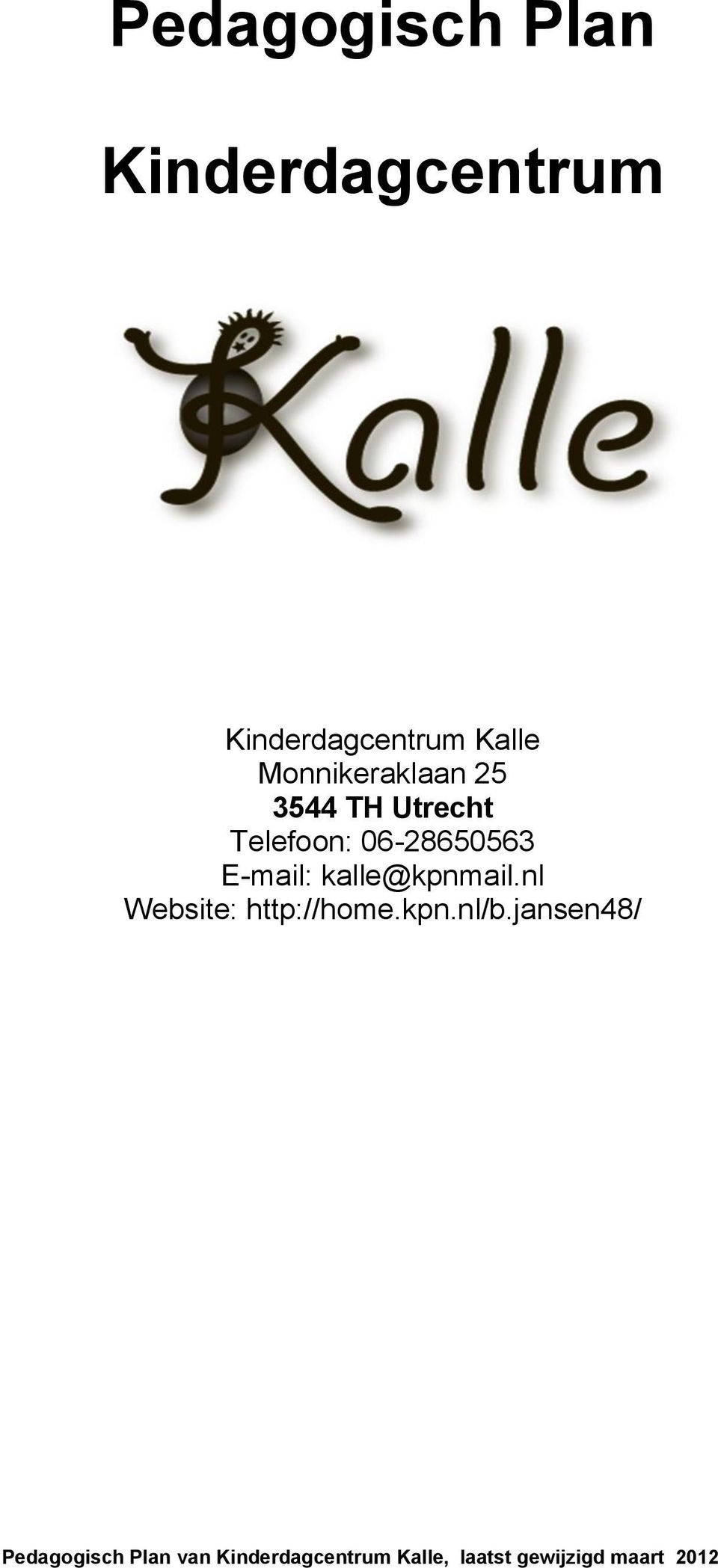 E-mail: kalle@kpnmail.nl Website: http://home.kpn.nl/b.