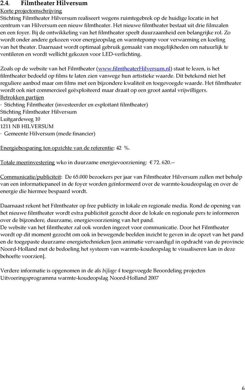 Zo wordt onder andere gekozen voor energieopslag en warmtepomp voor verwarming en koeling van het theater.