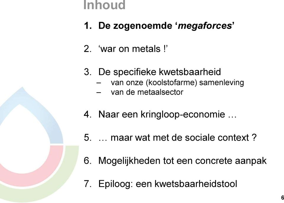 metaalsector 4. Naar een kringloop-economie 5.