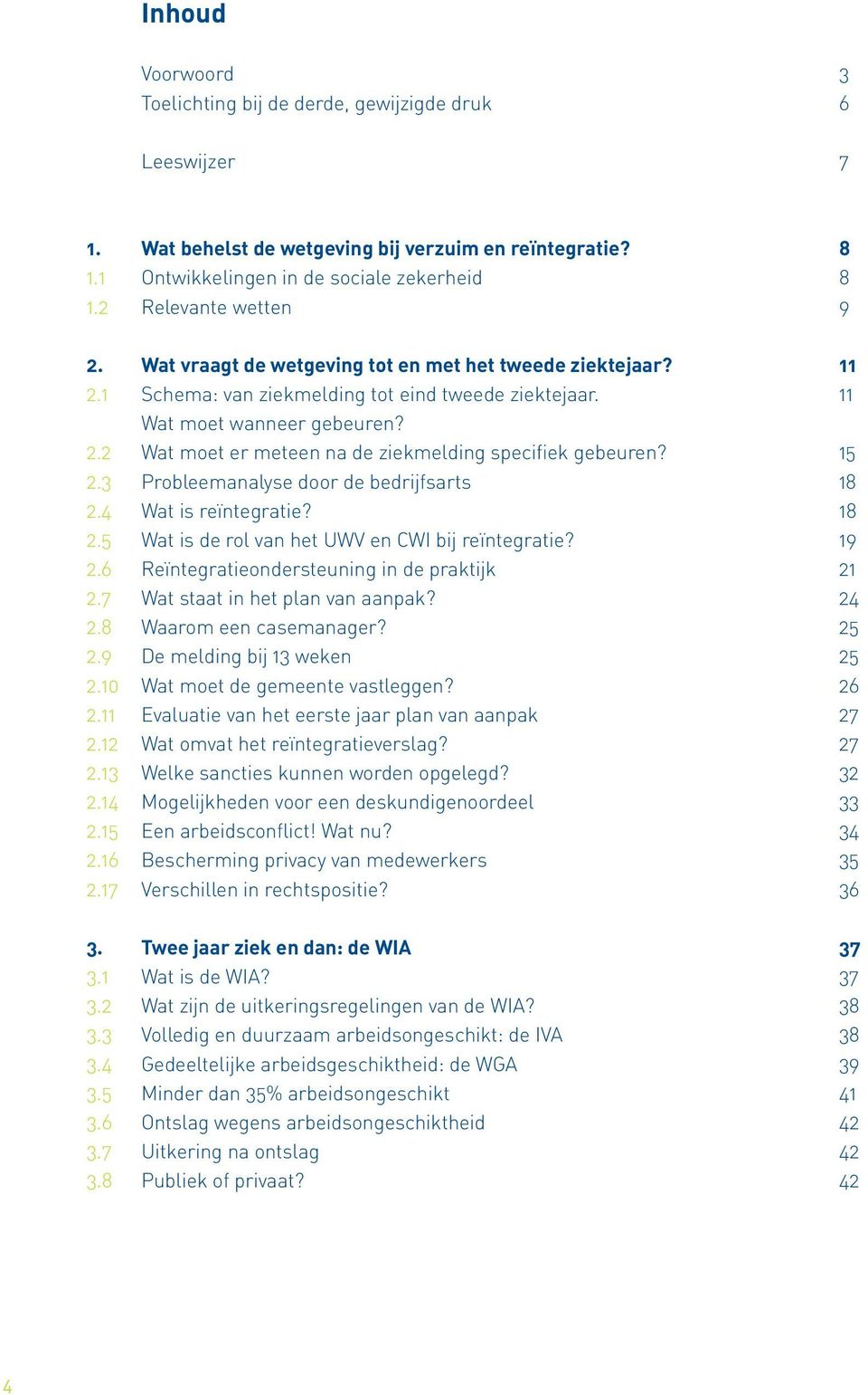 15 2.3 Probleemanalyse door de bedrijfsarts 18 2.4 Wat is reïntegratie? 18 2.5 Wat is de rol van het UWV en CWI bij reïntegratie? 19 2.6 Reïntegratieondersteuning in de praktijk 21 2.