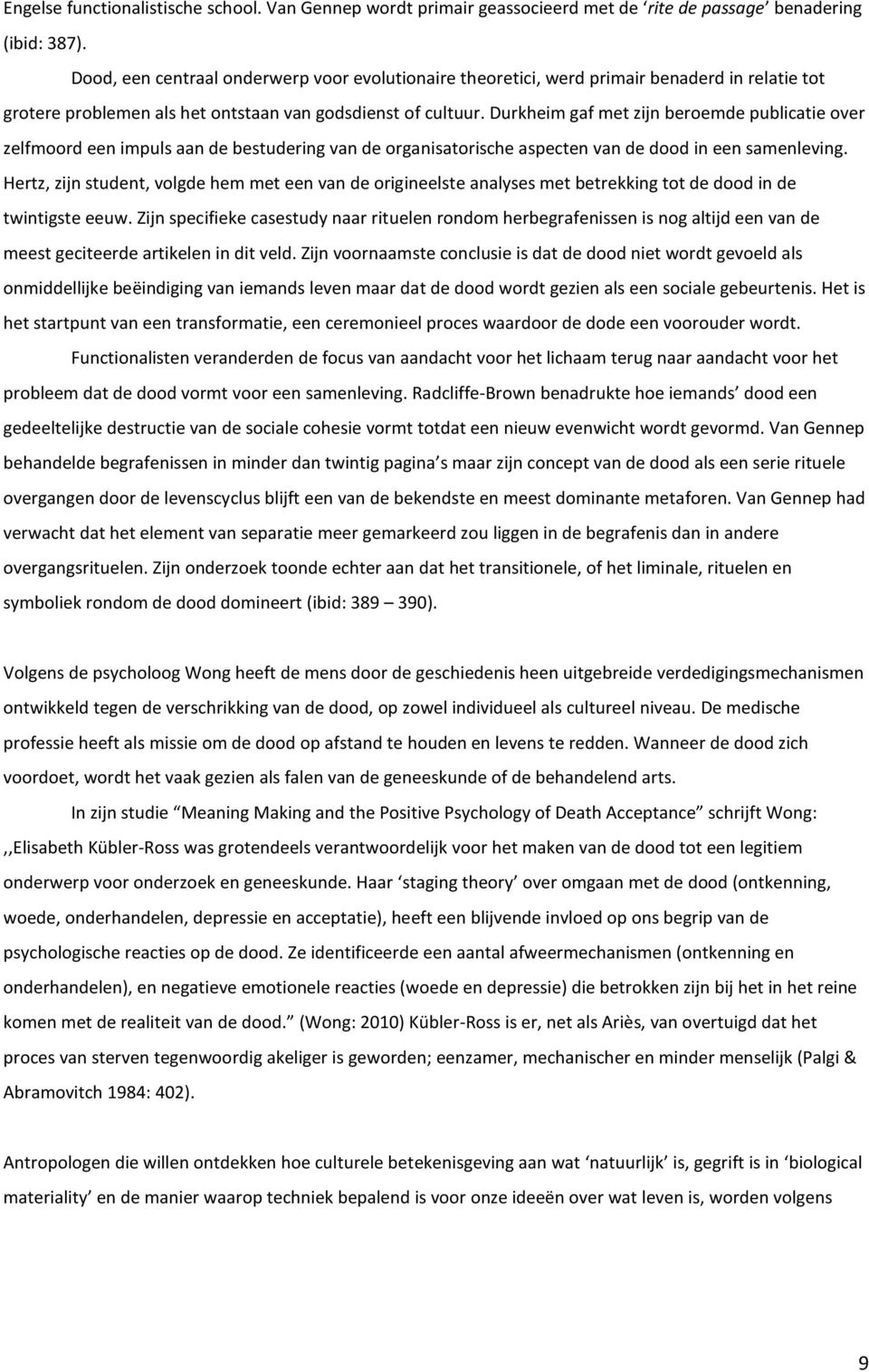 Durkheim gaf met zijn beroemde publicatie over zelfmoord een impuls aan de bestudering van de organisatorische aspecten van de dood in een samenleving.