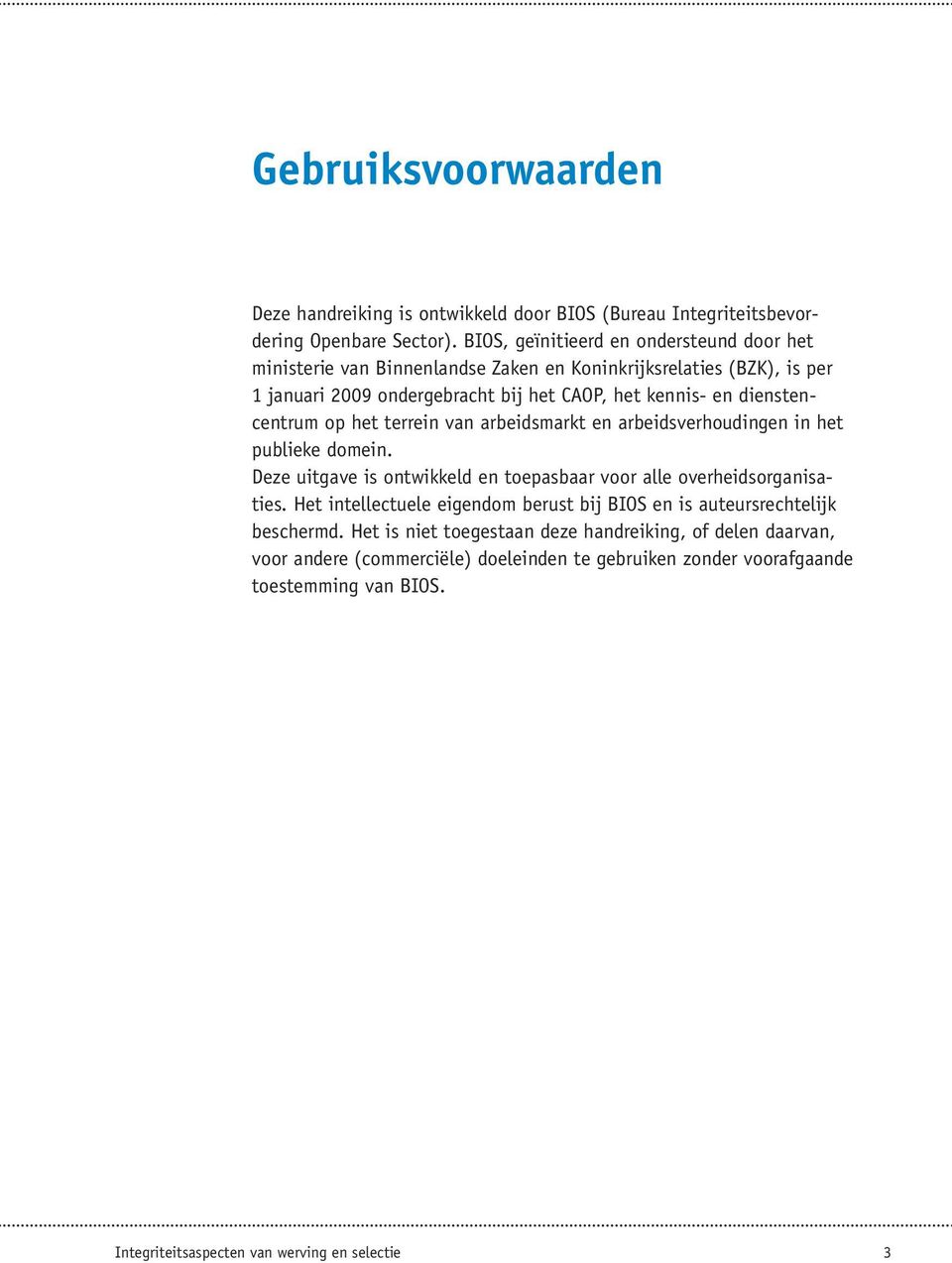 dienstencentrum op het terrein van arbeidsmarkt en arbeidsverhoudingen in het publieke domein. Deze uitgave is ontwikkeld en toepasbaar voor alle overheidsorganisaties.