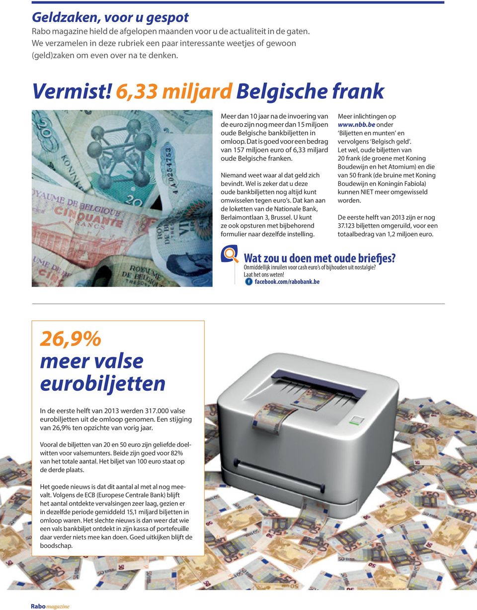 6,33 miljard Belgische frank Meer dan 10 jaar na de invoering van de euro zijn nog meer dan 15 miljoen oude Belgische bankbiljetten in omloop.