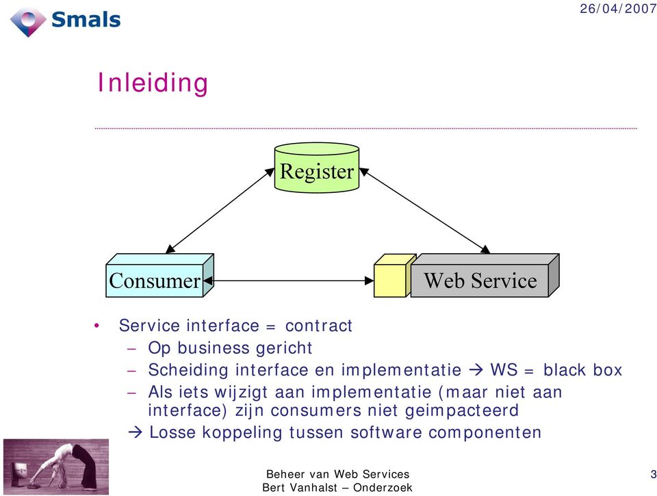 box Als iets wijzigt aan implementatie (maar niet aan interface) zijn