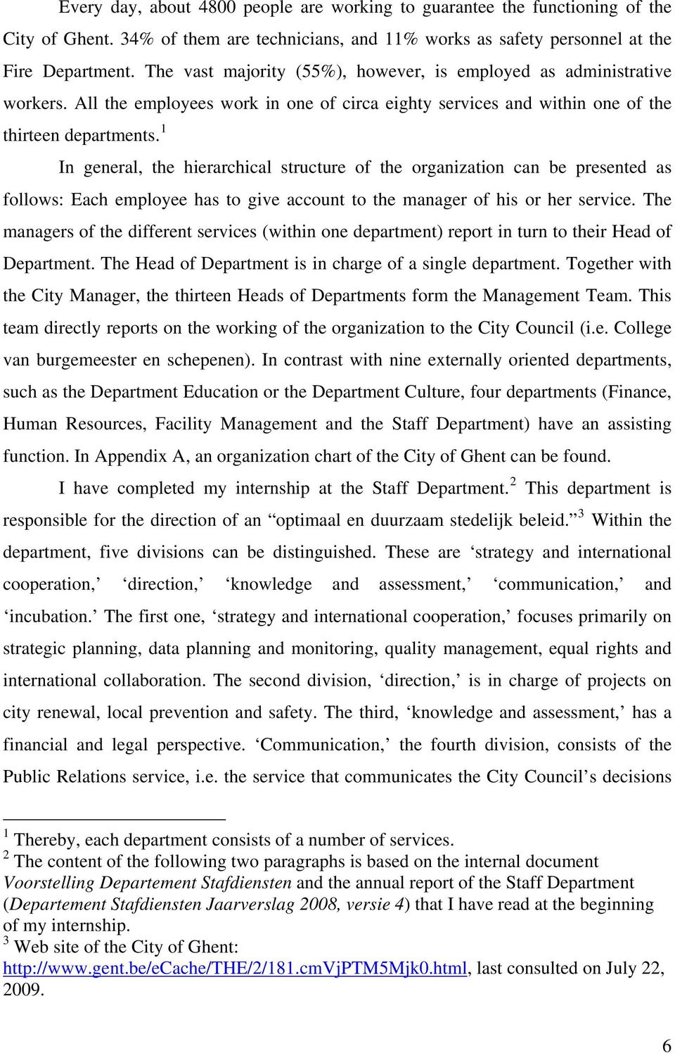 1 In general, the hierarchical structure of the organization can be presented as follows: Each employee has to give account to the manager of his or her service.