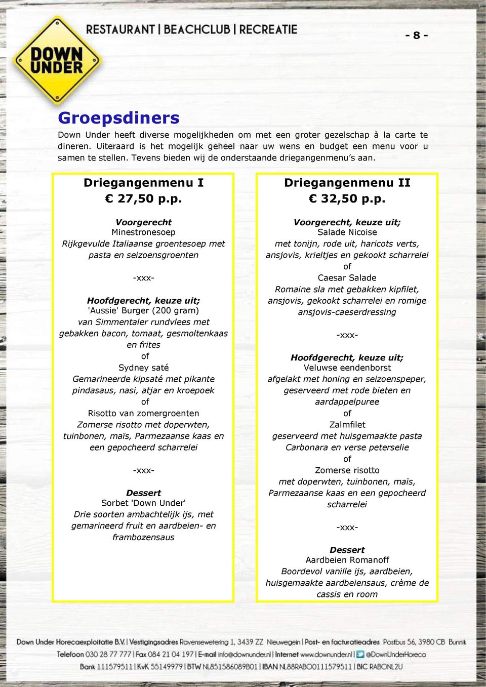 p. Voorgerecht Minestronesoep Rijkgevulde Italiaanse groentesoep met pasta en seizoensgroenten -xxx- Hoofdgerecht, keuze uit; 'Aussie' Burger (200 gram) van Simmentaler rundvlees met gebakken bacon,