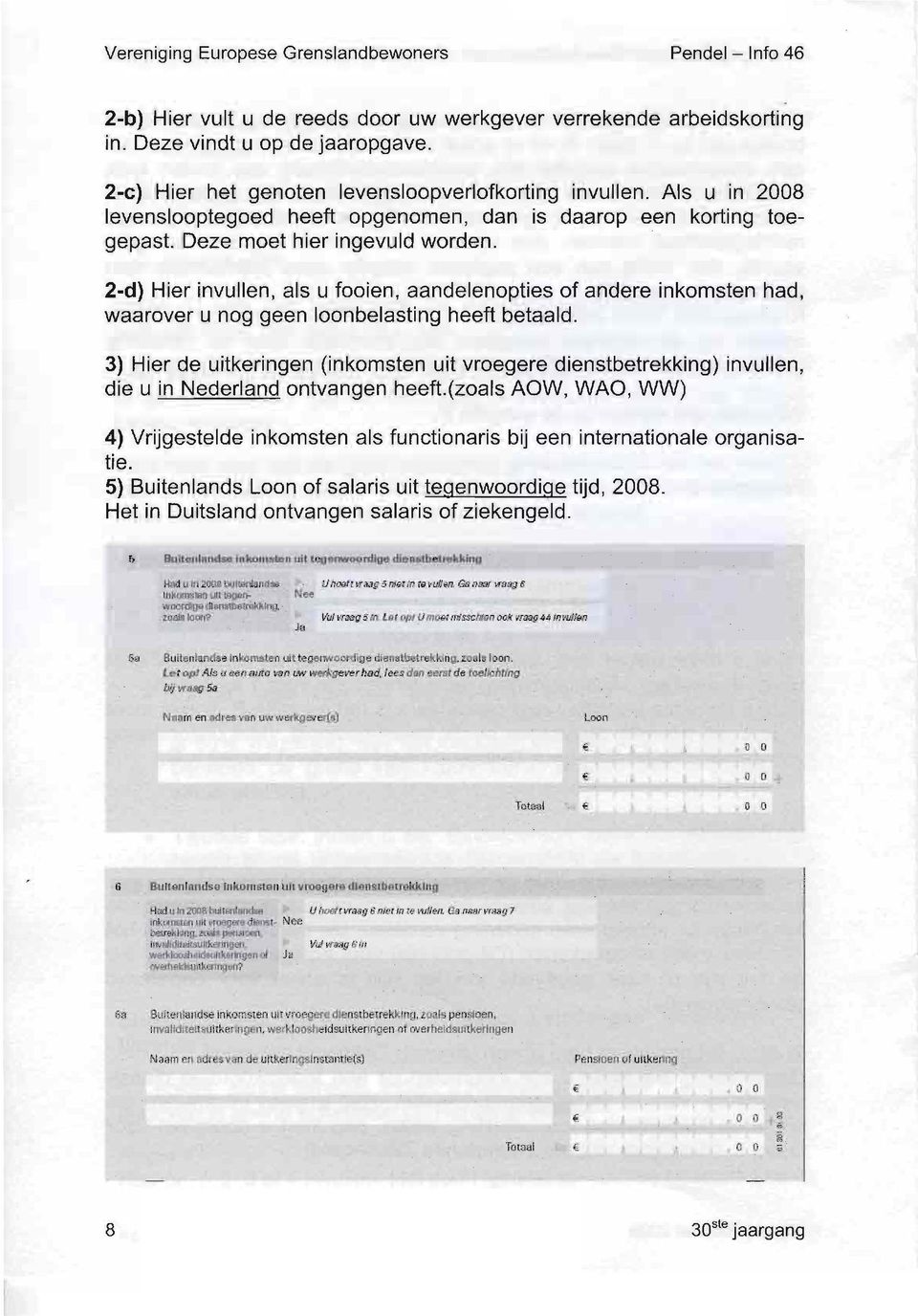 2-d) Hier invullen, als u fooien, aandelenopties of andere inkomsten had, waarover u nog geen loonbelasting heeft betaald.