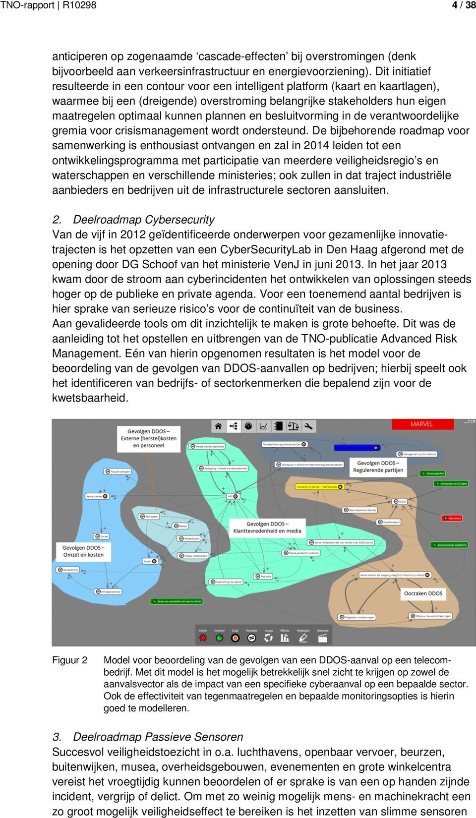 plannen en besluitvorming in de verantwoordelijke gremia voor crisismanagement wordt ondersteund.