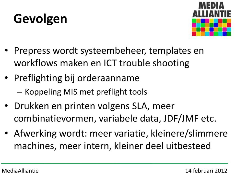 printen volgens SLA, meer combinatievormen, variabele data, JDF/JMF etc.