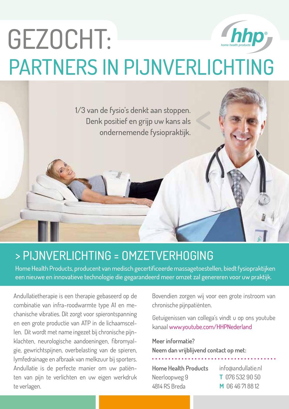 > PIJNVERLICHTING = OMZETVERHOGING Home Health Products, producent van medisch gecertificeerde massagetoestellen, biedt fysiopraktijken een nieuwe en innovatieve technologie die gegarandeerd meer