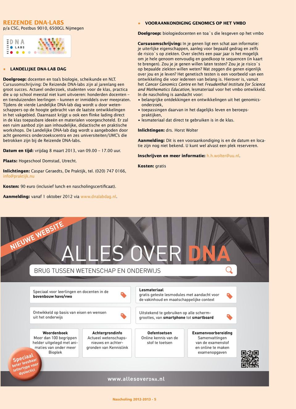 Actueel onderzoek, studenten voor de klas, practica die u op school meestal niet kunt uitvoeren: honderden docenten en tienduizenden leerlingen kunnen er inmiddels over meepraten.