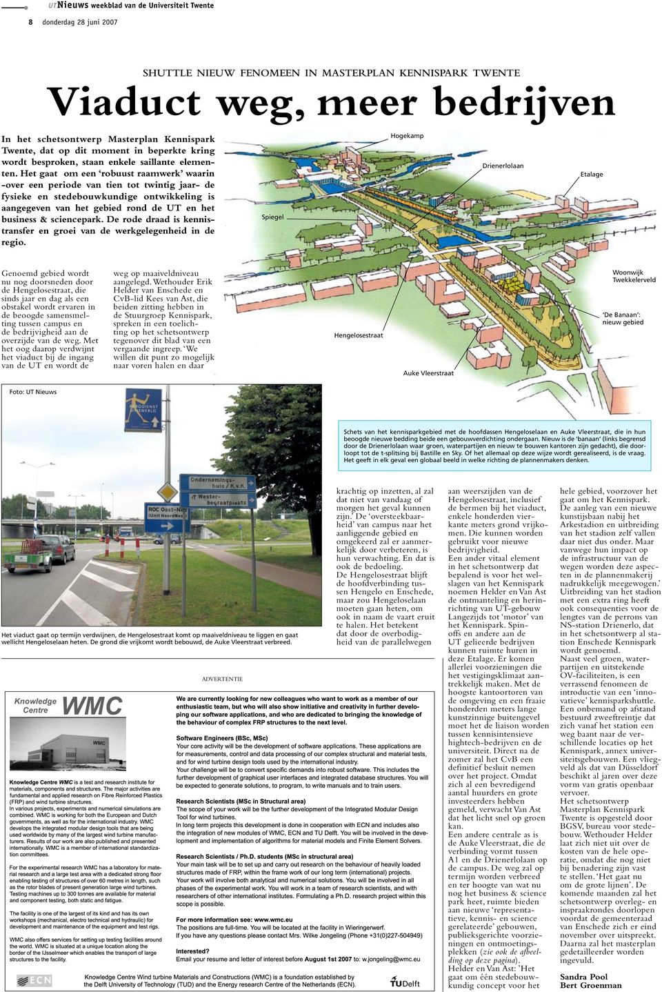 Het gaat om een robuust raamwerk waarin -over een periode van tien tot twintig jaar- de fysieke en stedebouwkundige ontwikkeling is aangegeven van het gebied rond de UT en het business & sciencepark.